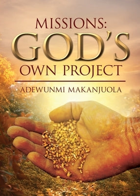 Missions: God's Own Project by Makanjuola, Adewunmi