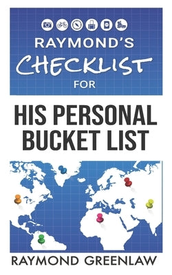 Raymond's Checklist for His Personal Bucket List by Greenlaw, Raymond