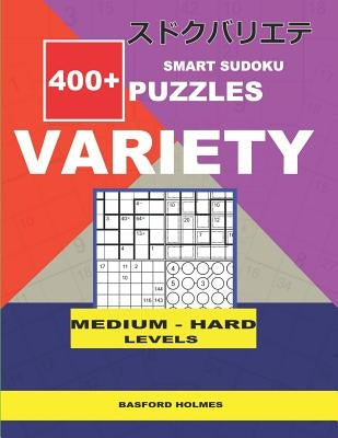 Smart Sudoku 400+ puzzles VARIETY ( Medium to Hard levels): Holmes presents to your attention a collection of proven sudoku. Calcudoku. Killer Jigsaw. by Holmes, Basford