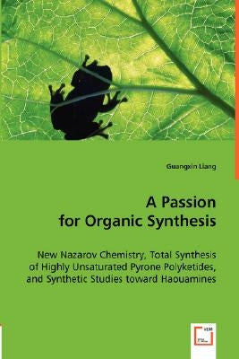 A Passion for Organic Synthesis by Liang, Guangxin