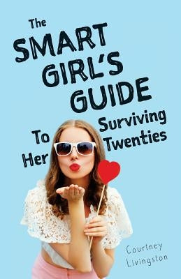 The Smart Girl's Guide To Surviving Her Twenties by Catalog, Thought