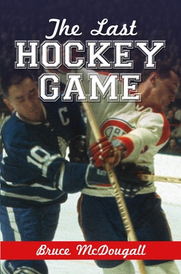The Last Hockey Game by McDougall, Bruce