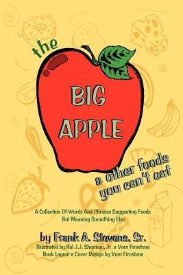 The Big Apple and Other Food You Can't Eat by Stevens, Frank