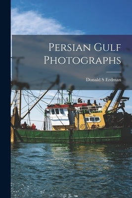 Persian Gulf Photographs by Erdman, Donald S.