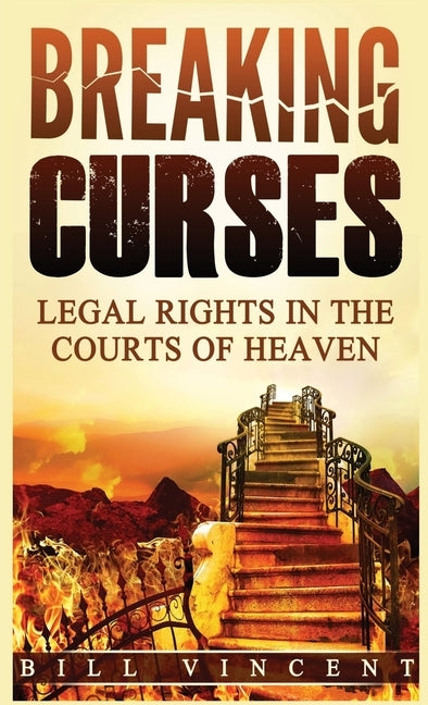Breaking Curses (Pocket Size): Legal Rights in the Courts of Heaven by Vincent, Bill