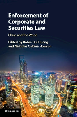 Enforcement of Corporate and Securities Law: China and the World by Huang, Robin Hui