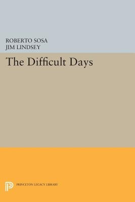 The Difficult Days by Sosa, Roberto