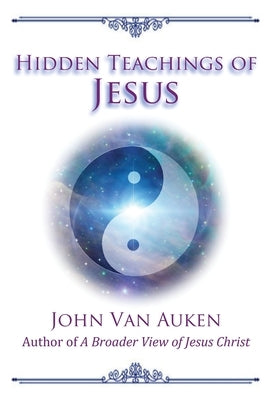 Hidden Teachings of Jesus by Van Auken, John