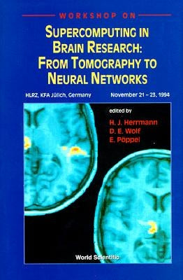 Supercomputing in Brain Research: From Tomography to Neural Networks - Proceedings of the Workshop by Herrmann, Hans J.