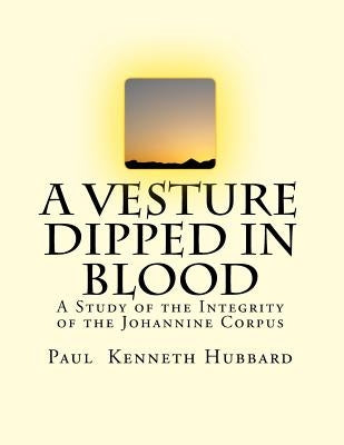 A Vesture Dipped in Blood by Hubbard, Paul Kenneth