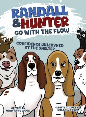 Randall and Hunter Go with the Flow: Confidence Unleashed at the Shelter by Wood, Maryanne