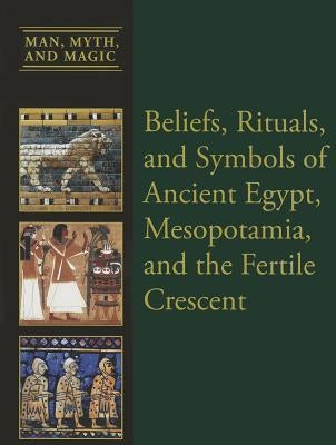 Beliefs, Rituals, and Symbols of Ancient Egypt, Mesopotamia, and the Fertile Crescent by Miller, Dean