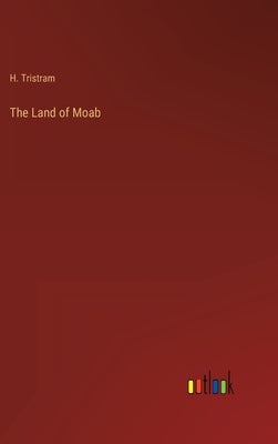 The Land of Moab by Tristram, H.