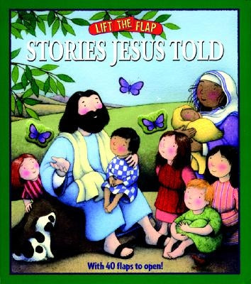 Stories Jesus Told: Lift-The-Flap by Littleton, Mark