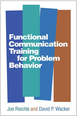Functional Communication Training for Problem Behavior by Reichle, Joe