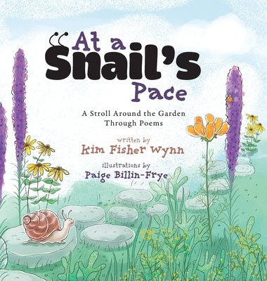 At a Snail's Pace: A Stroll Around the Garden Through Poems by Wynn, Kim Fisher