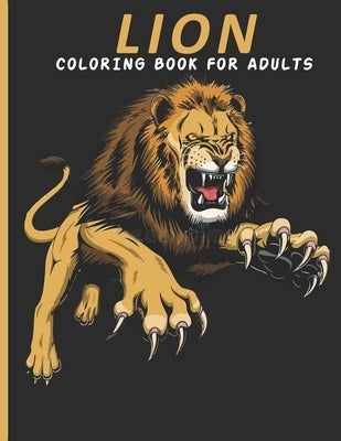 Lion Coloring Book For Adults: This Book For An Adult With Cute Lion collection, Stress Remissive And Relaxation. by House, Book, Sr.
