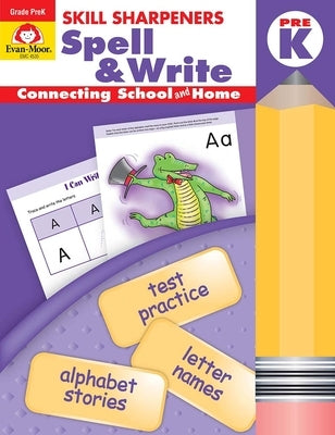 Skill Sharpeners: Spell & Write, Prek Workbook by Evan-Moor Corporation