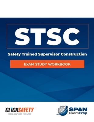 Safety Trained Supervisor Construction (Stsc) Exam Study Workbook: Revised by Snyder, Daniel