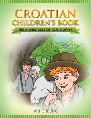 Croatian Children's Book: The Adventures of Tom Sawyer by Cheung, Wai