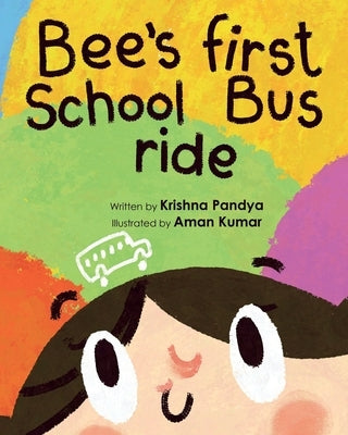 Bee's First School Bus Ride by Pandya, Krishna