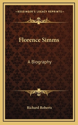 Florence Simms: A Biography by Roberts, Richard