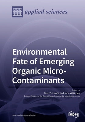 Environmental Fate of Emerging Organic Micro-Contaminants by Hooda, Peter S.