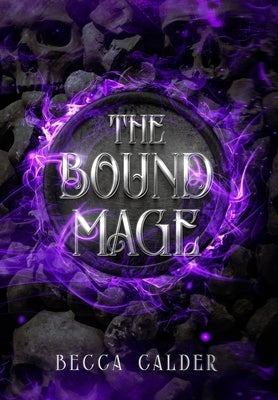 The Bound Mage: A Dark Fae Romantasy Novel by Calder, Becca