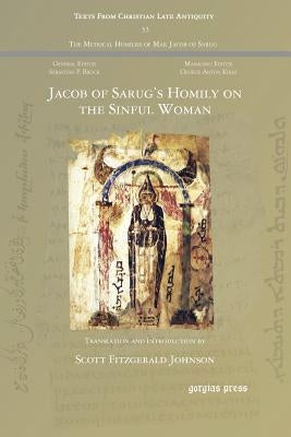 Jacob of Sarug's Homily on the Sinful Woman by Johnson, Scott Fitzgerald
