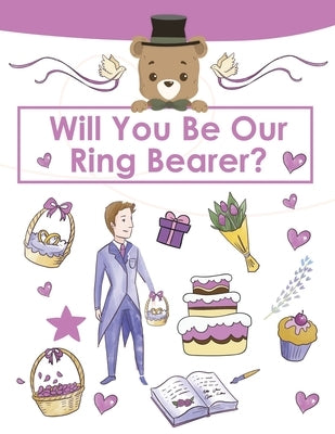 Ring Bearer Proposal, Will You Be Our Ring Bearer?: Activity Book, Ring Bearer Gift For That Special Little Boy, Wedding Party, Notebook, Journal by Newton, Amy