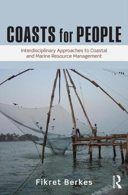 Coasts for People: Interdisciplinary Approaches to Coastal and Marine Resource Management by Berkes, Fikret