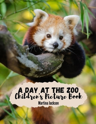 A Day At The Zoo: Children's Picture Book (Ages 2-6) by Jackson, Martina
