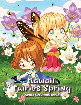 Kawaii Fairies Spring Adult Coloring Book: A Whimsical Spring & Easter Coloring Book for Adults & Kids: Fairies, Bunnies, Chicks, Butterflies, Flowers by Lemon Drop Coloring