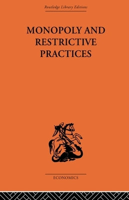 Monopoly and Restrictive Practices by Allen, G. C.
