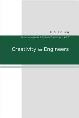 Creativity for Engineers by B S Dhillon