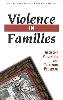 Violence in Families: Assessing Prevention and Treatment Programs by National Research Council and Institute