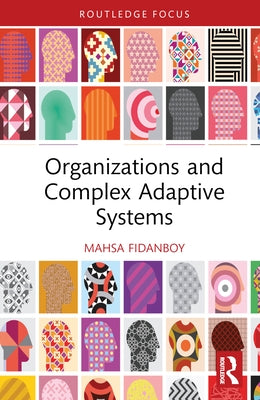 Organizations and Complex Adaptive Systems by Fidanboy, Mahsa