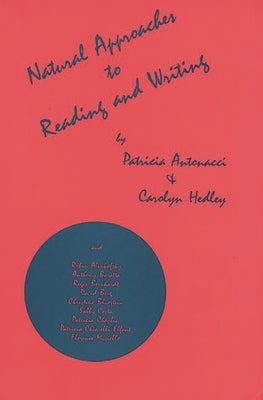 Natural Approaches to Reading and Writing by Antonacci, Patricia