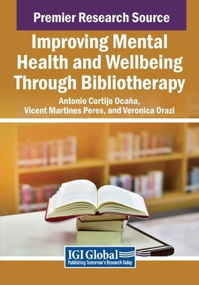 Improving Mental Health and Wellbeing Through Bibliotherapy by Cortijo Oca?a, Antonio