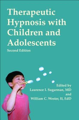 Therapeutic Hypnosis with Children and Adolescents: Second Edition by Sugarman, Laurence L.