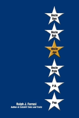 Uncle Ben, Uncle Bob, Uncle Joe, Uncle Pete, P.D., and Pop by Ferrusi, Ralph J.