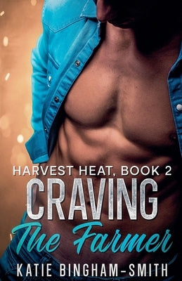 Craving The Farmer by Bingham-Smith, Katie