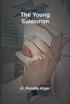 The Young Salesman by Alger, Horatio, Jr.