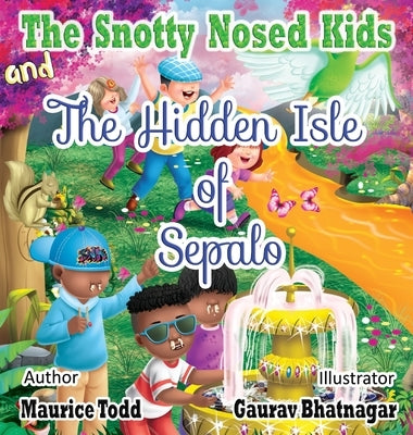 The Snotty Nosed Kids: And The Hidden Isle of Sepalo by Todd, Maurice