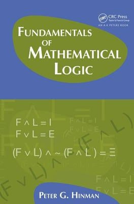 Fundamentals of Mathematical Logic by Hinman, Peter G.