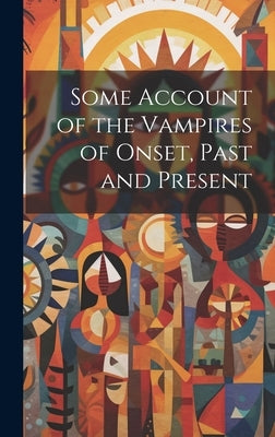 Some Account of the Vampires of Onset, Past and Present by Anonymous