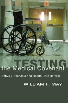 Testing the Medical Covenant by May, William F.