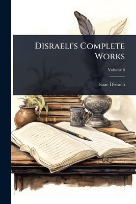 Disraeli's Complete Works by Disraeli, Isaac