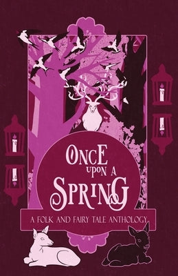 Once Upon a Spring: A Folk and Fairy Tale Anthology by MacFarlane, H. L.