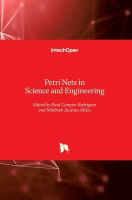 Petri Nets in Science and Engineering by Campos-Rodriguez, Raul